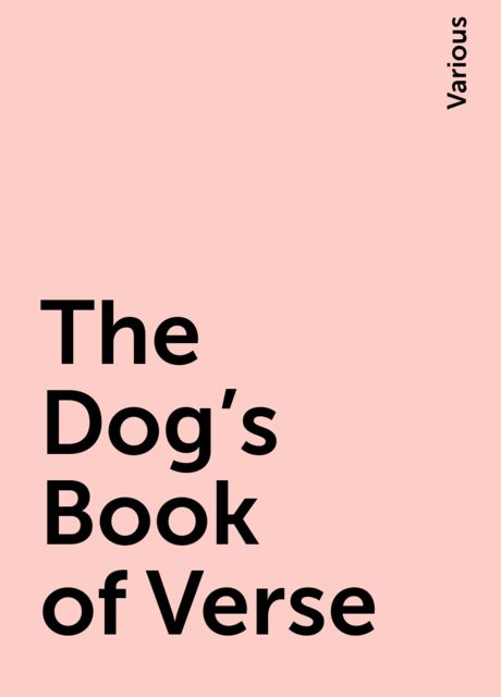 The Dog's Book of Verse, Various