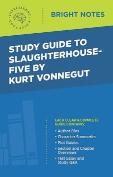 Study Guide to Slaughterhouse-Five by Kurt Vonnegut, Intelligent Education