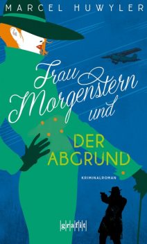 Frau Morgenstern und der Abgrund, Marcel Huwyler