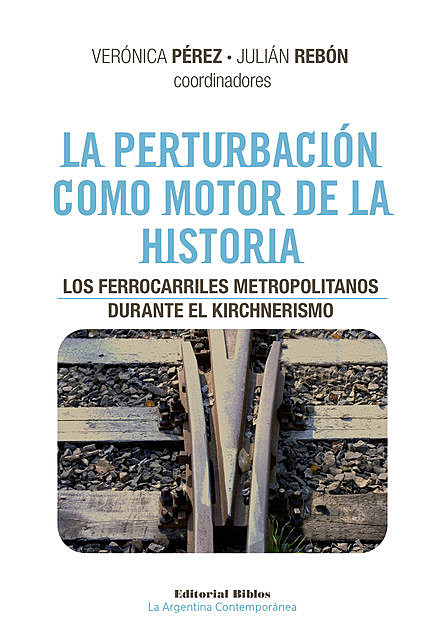 La perturbación como motor de la historia, Julián Rebón, Verónica Pérez, Candela Hernández, Jorge Álvarez, Natalia Bauni, Verónica Rodríguez Celín