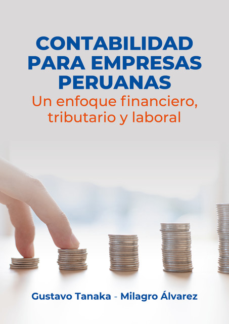 Contabilidad para empresas peruanas: un enfoque financiero, tributario y laboral, Gustavo Tanaka, Milagro Álvarez
