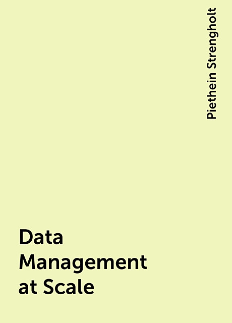 Data Management at Scale, Piethein Strengholt