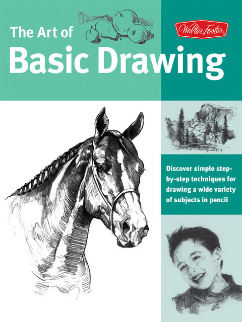 Art of Basic Drawing, Walter Foster Creative Team