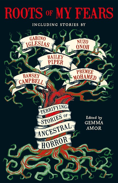 Roots of My Fears, Ramsey Campbell, Usman T. Malik, Erika T. Wurth, Gabino Iglesias, V. Castro, Hailey Piper, Premee Mohamed, Gemma Amor, Ai Jiang, Nuzo Onoh, Nadia El-Fassi