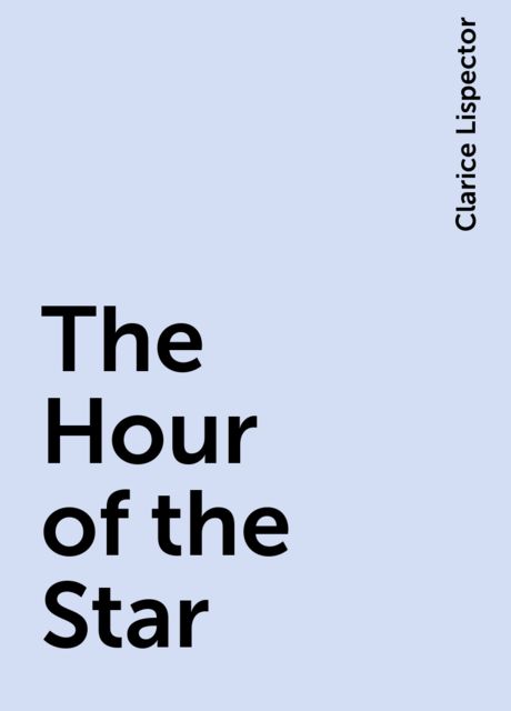 The Hour of the Star, Clarice Lispector