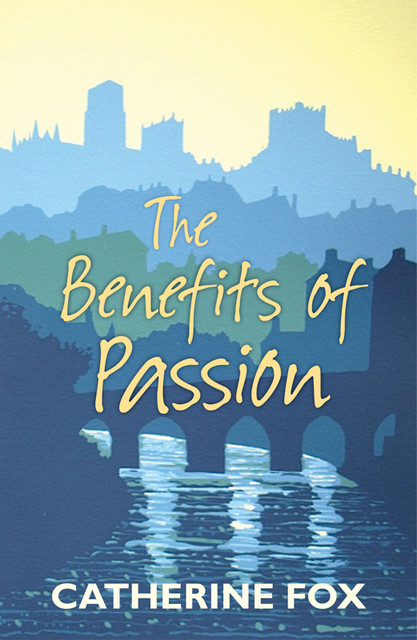 The Benefits of Passion, Catherine Fox