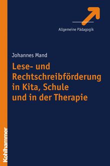 Lese- und Rechtschreibförderung in Kita, Schule und in der Therapie, Johannes Mand