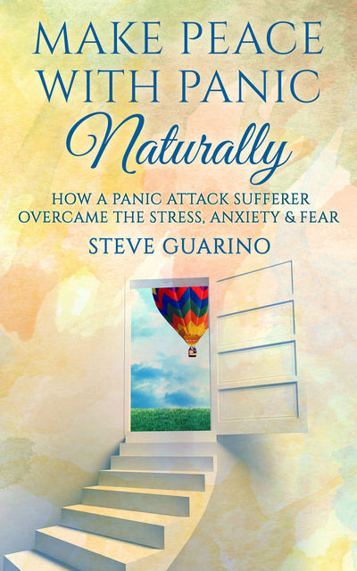 Make Peace With Panic Naturally, Steve Guarino