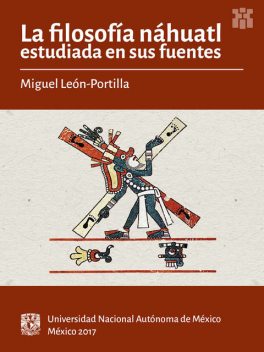 La filosofía náhuatl estudiada en sus fuentes, Miguel León-Portilla