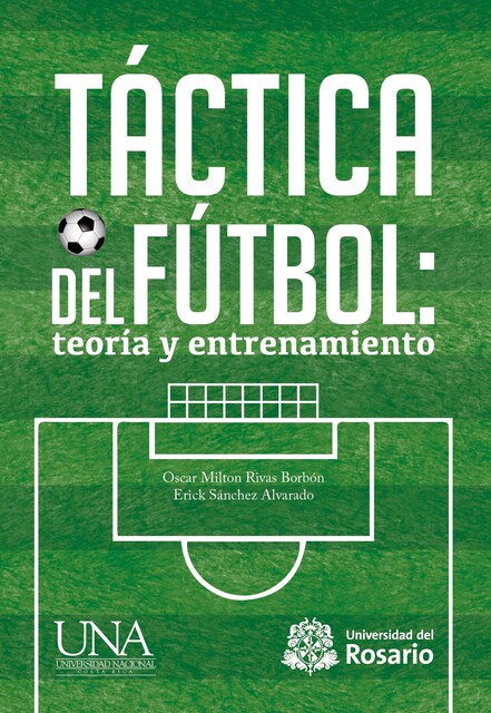 Táctica del fútbol: teoría y entrenamiento, Erick Sánchez Alvarado, Oscar Milton Rivas Borbón