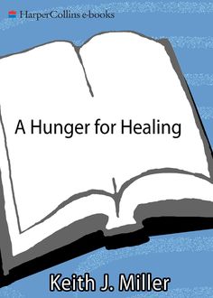 A Hunger for Healing, J. Keith Miller