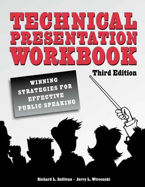 Technical Presentation Workbook: Winning Strategies for Effective Public Speaking, Richard Sullivan