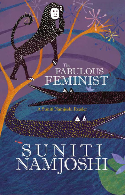The Fabulous Feminist, Suniti Namjoshi
