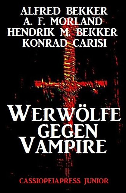 Werwölfe gegen Vampire, Alfred Bekker, Morland A.F., Hendrik M. Bekker, Konrad Carisi