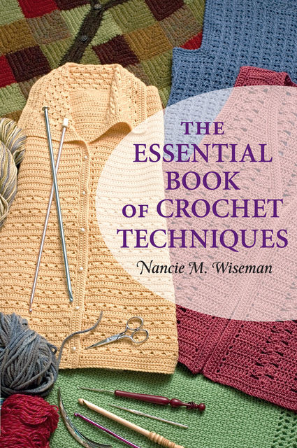 The Essential Book of Crochet Techniques, Nancie M.Wiseman