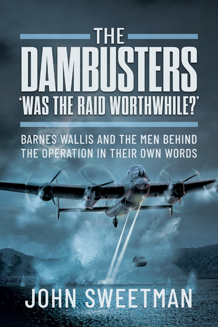 The Dambusters – 'Was it Worth it, John Sweetman