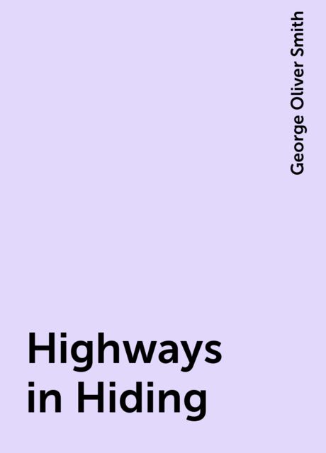 Highways in Hiding, George Oliver Smith