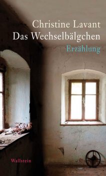Das Wechselbälgchen, Christine Lavant