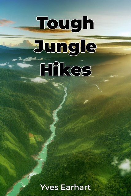 Tough Jungle Hikes, Yves Earhart