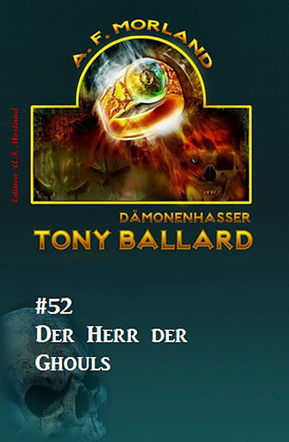 Tony Ballard #52: Der Herr der Ghouls, Morland A.F.
