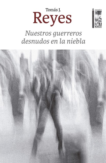Nuestros guerreros desnudos en la niebla, Rodrigo Jara Reyes