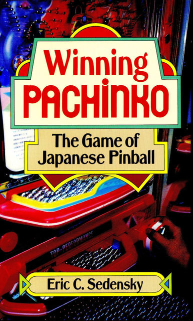 Winning Pachinko, Eric C. Sedensky
