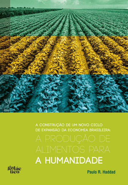 A produção de alimentos para a humanidade, Paulo R. Haddad
