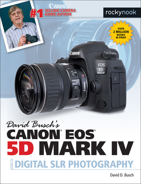 David Busch’s Canon EOS 5D Mark IV Guide to Digital SLR Photography, David D.Busch