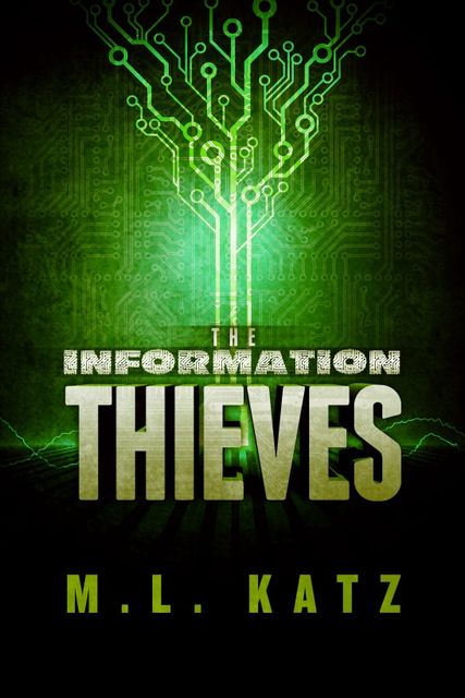 The Information Thieves, M.L.Katz