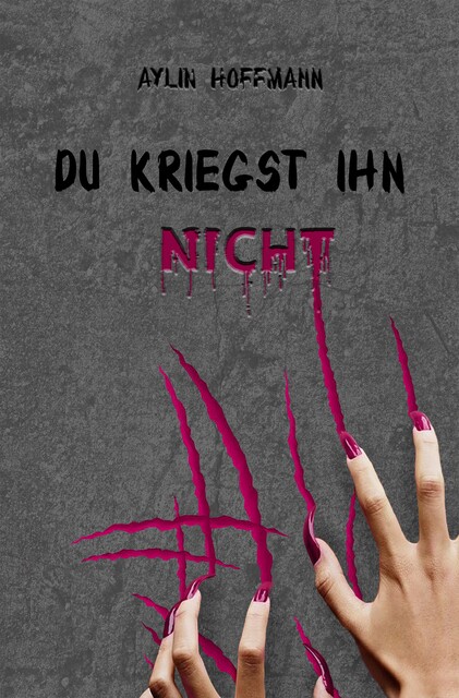 Du kriegst ihn nicht, Aylin Hoffmann