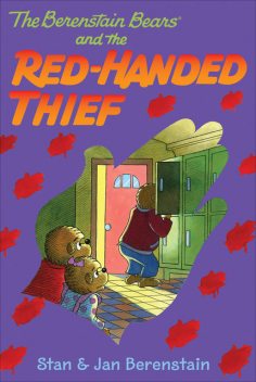 The Berenstain Bears Chapter Book: The Red-Handed Thief, Jan Berenstain, Stan