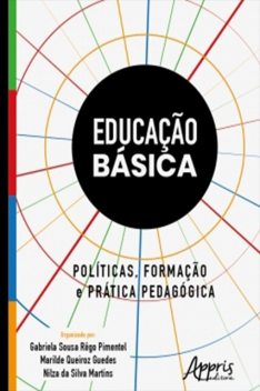Educação Básica: Políticas, Formação e Prática Pedagógica, Marilde Queiroz Guedes, Nilza da Silva Martins, Gabriela Sousa Rêgo Pimentel