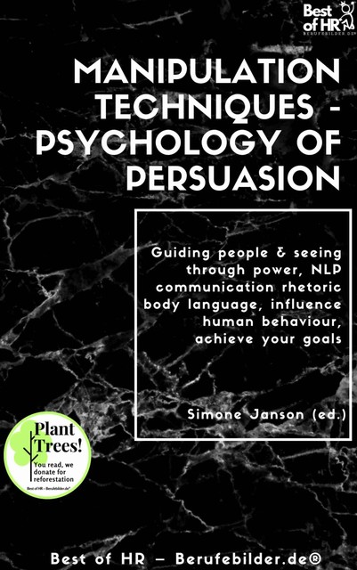 Manipulation Techniques – Psychology of Persuasion, Simone Janson