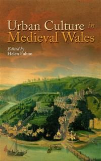 Urban Culture in Medieval Wales, Helen Fulton