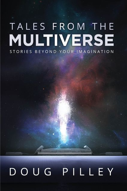 Tales From The Multiverse, Doug Pilley