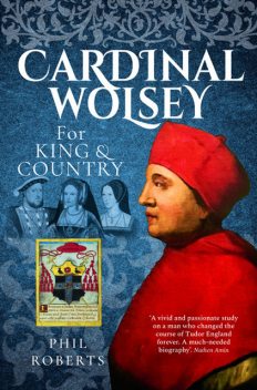 Cardinal Wolsey, Phil Roberts