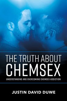 The Truth About Chemsex, Justin David Duwe