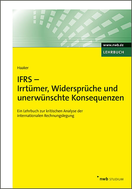 IFRS – Irrtümer, Widersprüche und unerwünschte Konsequenzen, Andreas Haaker