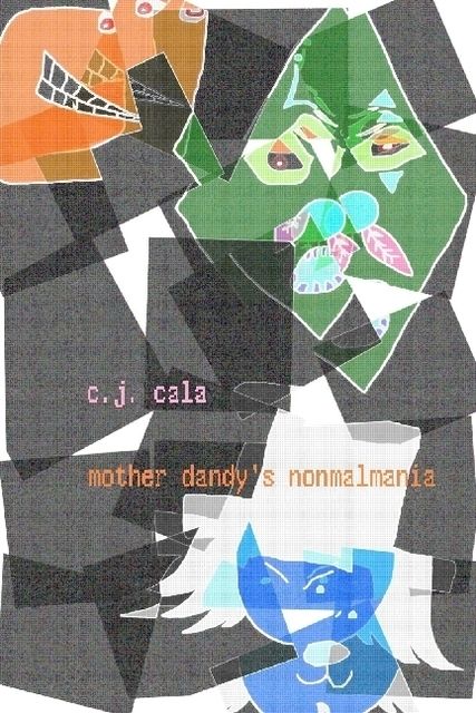Mother Dandy's Nonmalmania, C.J.Cala