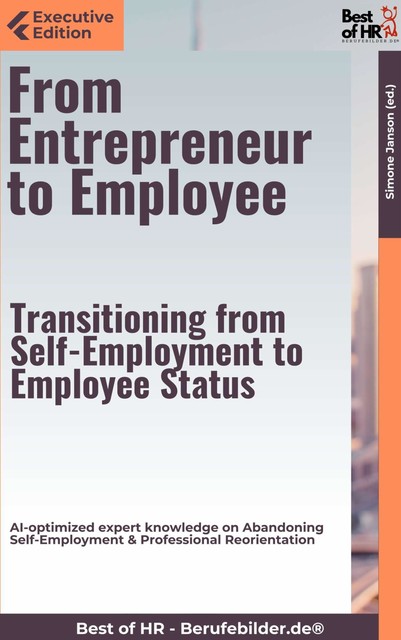 From Entrepreneur to Employee – Transitioning from Self-Employment to Employee Status, Simone Janson