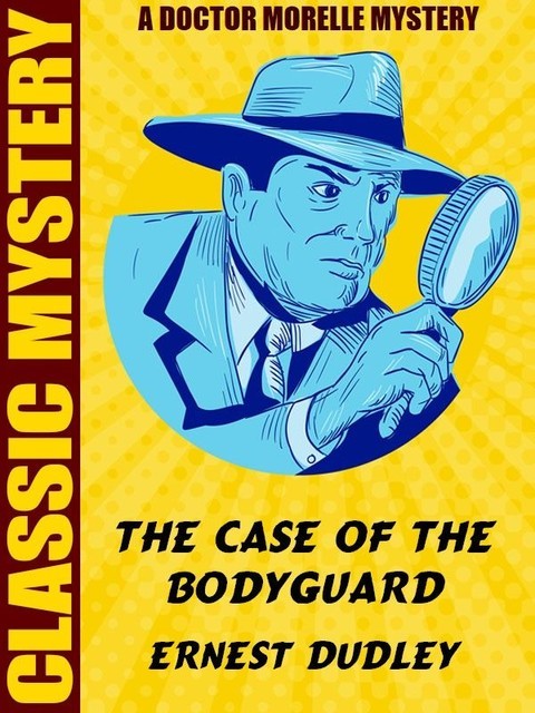 Case of the Bodyguard, Ernest Dudley