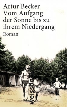 Vom Aufgang der Sonne bis zu ihrem Niedergang, Artur Becker