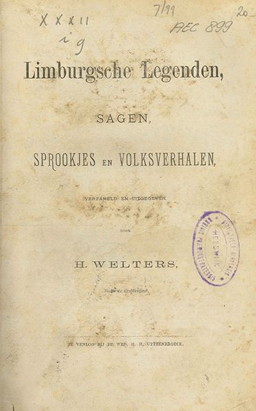 Limburgsche legenden, sagen, sprookjes, en volksverhalen. Deel 1, H. Welters