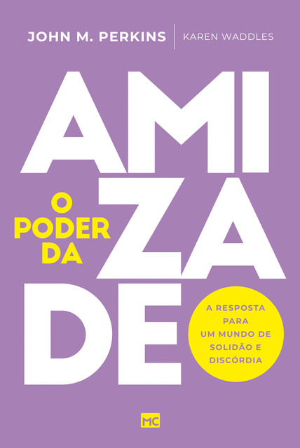 O poder da amizade, John M. Perkins, Karen Waddles