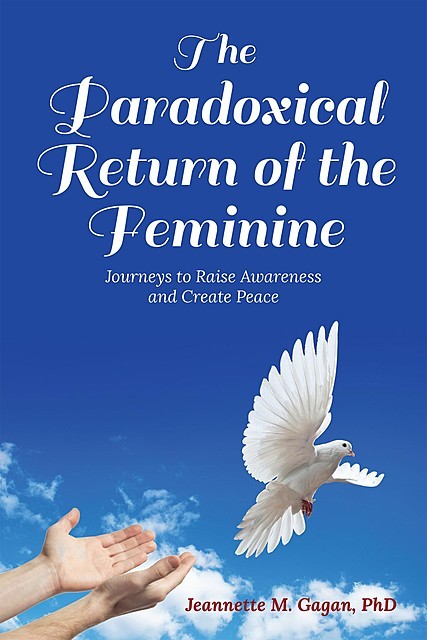 The Paradoxical Return of the Feminine, Jeannette M. Gagan