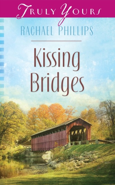 Kissing Bridges, Rachael Phillips