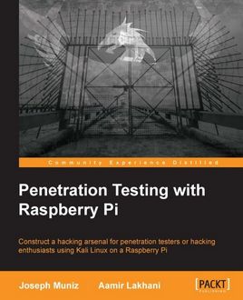 Penetration Testing with Raspberry Pi, Joseph Muniz