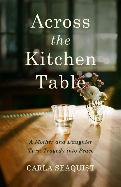 Across the Kitchen Table, Carla Seaquist
