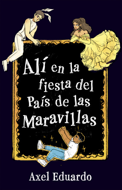 Alí en la fiesta del País de las Maravillas, Axel Eduardo