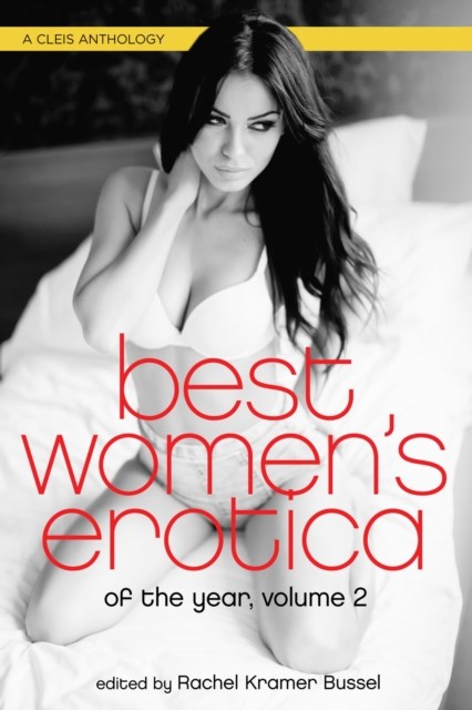 Best Women's Erotica of the Year, Volume 2, Rachel Kramer Bussel